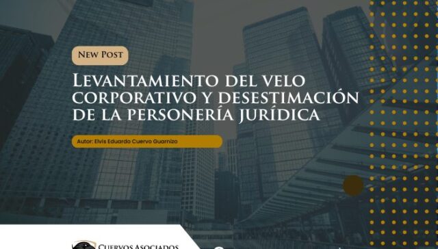 Levantamiento del velo corporativo: cuándo procede y cómo evitarlo
